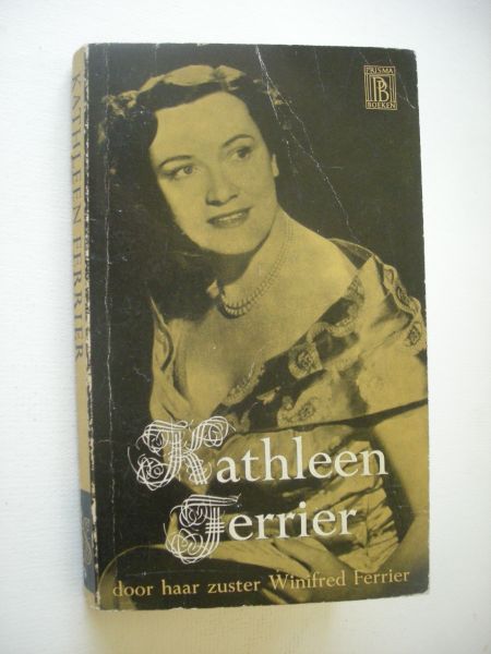 Ferrier,Winifred / Meulen,M.van der, vert. - Kathleen Ferrier (The Life of Kathleen Ferrier)