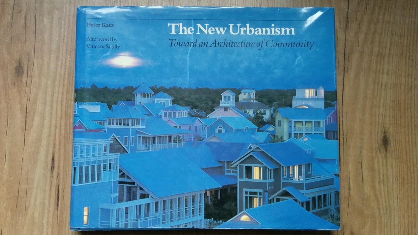 Katz, Peter - The New Urbanism / Toward an Architecture of Community