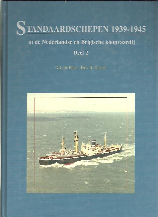 Boer, G.J. de, Gorter, D.C.K. - Standaardschepen 1939-1945  in de Nederlandse en Belgische vloot, deel 2