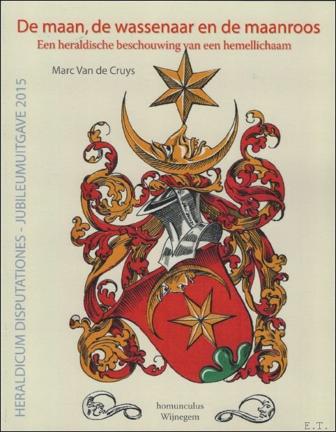 VAN DE CRUYS, Marc (ed; ); Schauwers & Cheron. - maan, de wassenaar en de maanroos. Een heraldische beschouwing van een hemellichaam