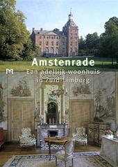 Orbons, Anne Rose - Amstenrade. Een adellijk woonhuis in Zuid-Limburg.