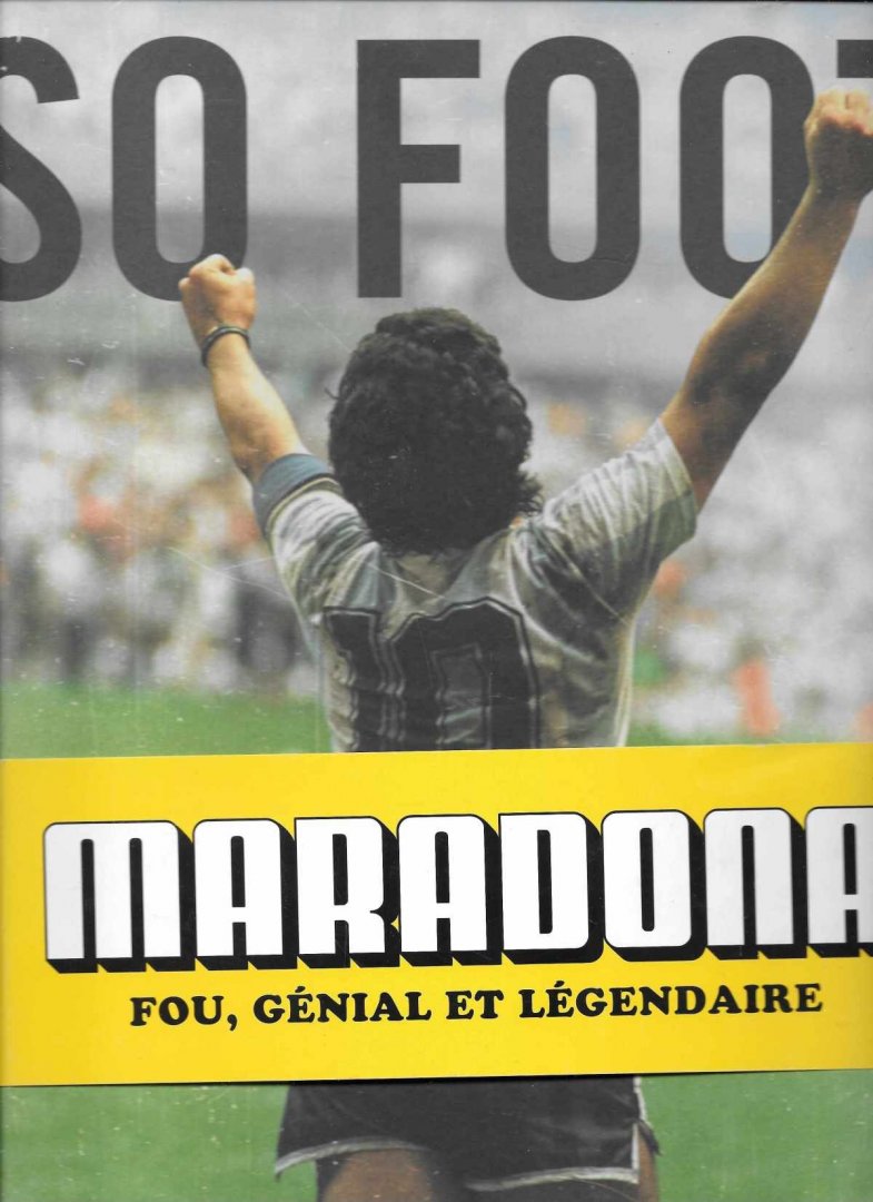 Benoit Bontout - Maradona: Fou, génial et légendaire