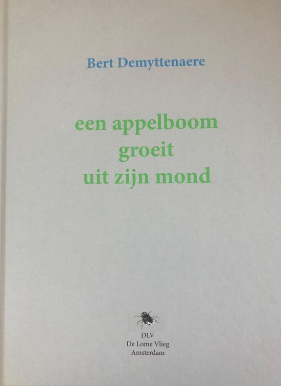 Demyttenaere, Bert - Een appelboom groeit uit zijn mond
