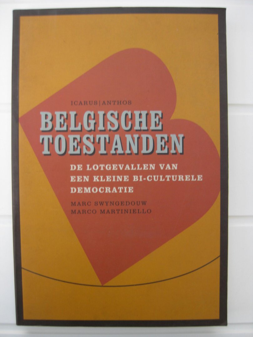 Swyngedouw, Marc en Martiniello, Marco (red.) - Belgische toestanden. De lotgevallen van een kleine biculturele Europese democratie.