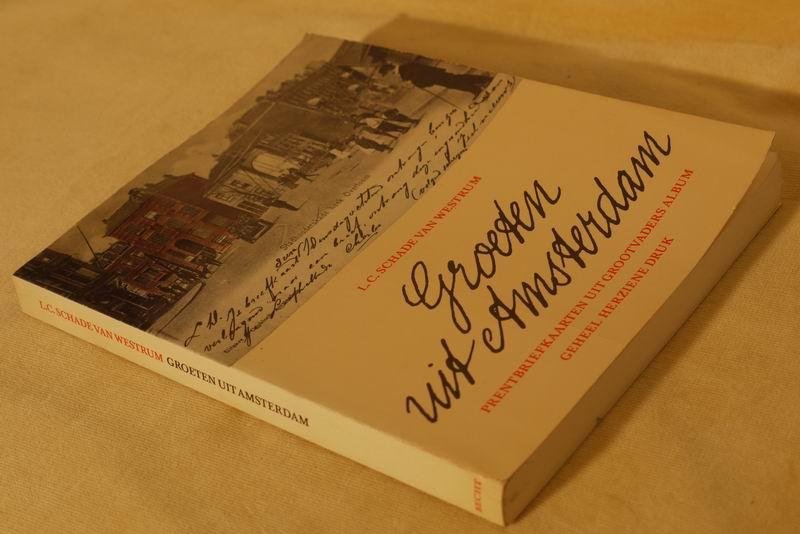 Schade Van Westrum L.C. - Groeten uit Amsterdam. Prentbriefkaarten uit grootvaders album
