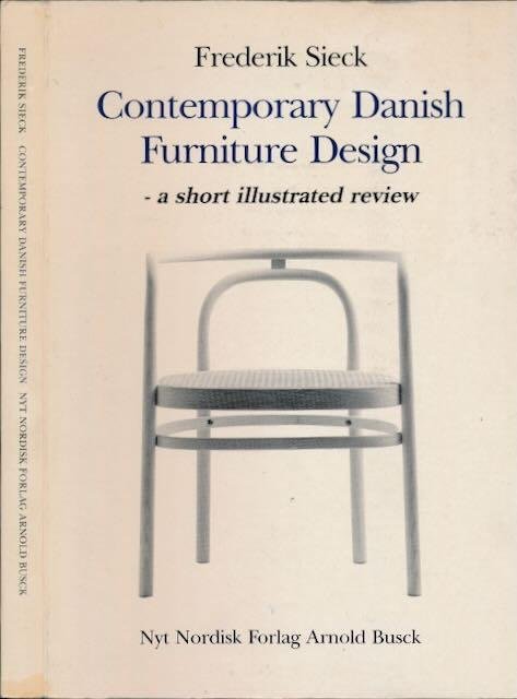 Sieck, Frederik. - Contemporary Danish Furniture Design: A short illustrated review.