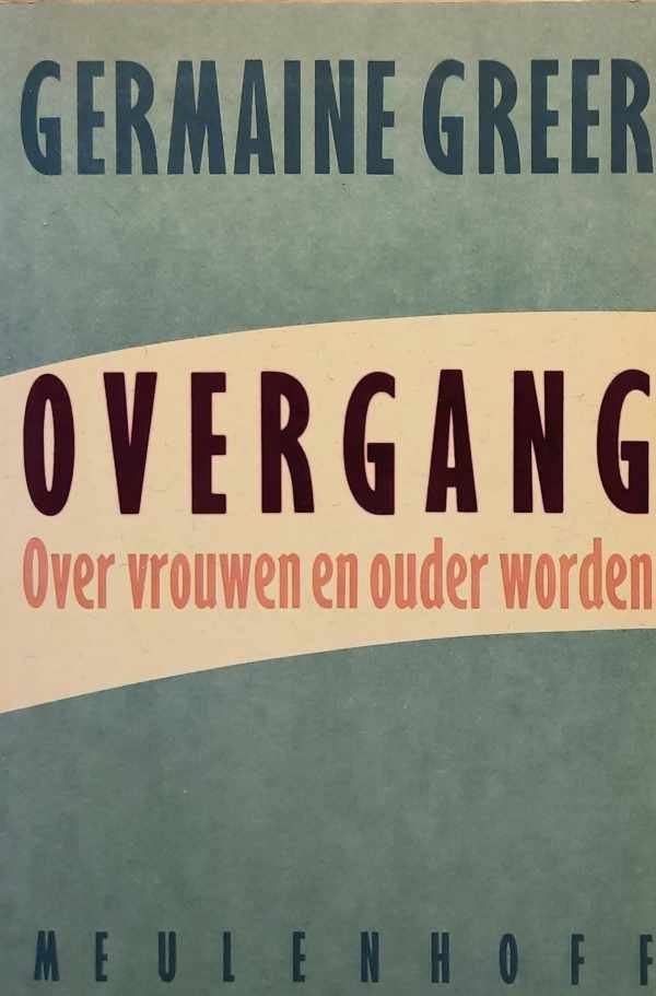 GREER Germaine - Overgang - Over vrouwen en ouder worden