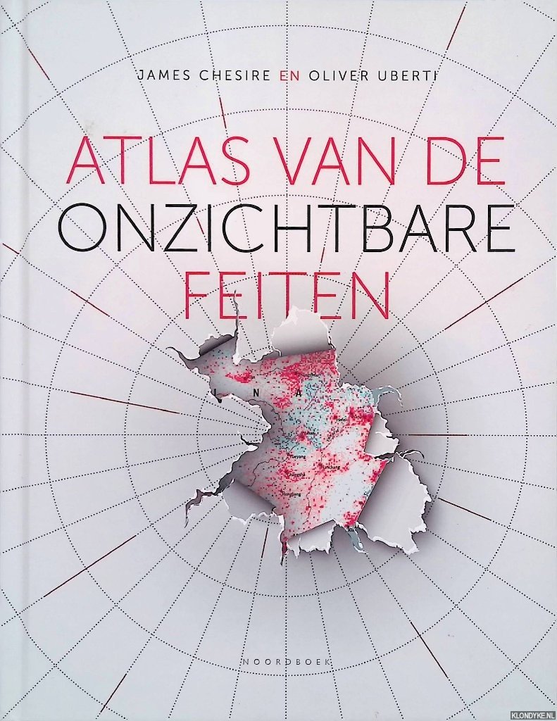 Cheshire, James & Oliver Uberti - Atlas van onzichtbare feiten: kaarten & infographics waardoor je de wereld anders gaat zien