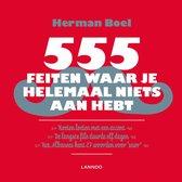 Boel, Herman - 555 feiten waar je helemaal niets aan hebt