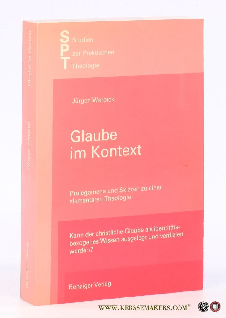 Werbick, Jürgen. - Glaube im Kontext. Prolegomena und Skizzen zu einer elementaren Theologie.