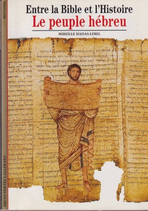 Hadas-Lebel, Mireille - Entre la bible et l'histoire. Le peuple hébreu