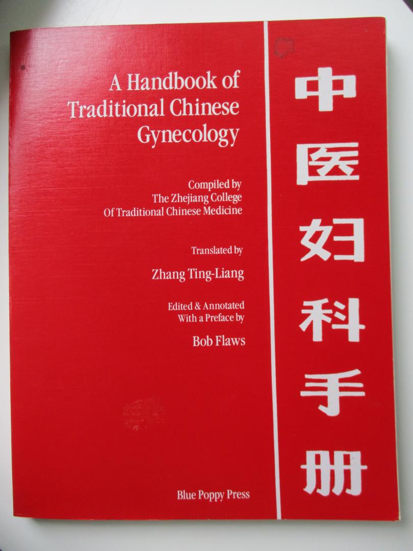 The Zhejiang College of Traditional Chinese Medicine - A handbook of traditional Chinese Gynecology