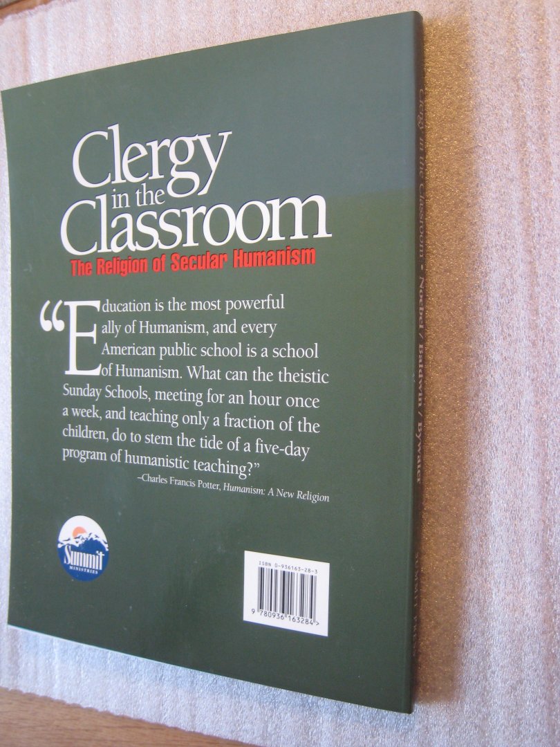 Noebel, David A. / Baldwin, J.F. / Bywater, Kevin - Clergy in the Classroom  / The Religion of Secular Humanism