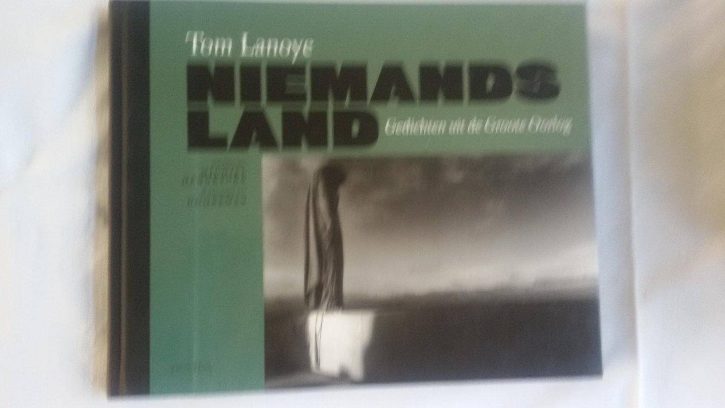 Lanoye, Tom - Niemands land / gedichten uit De Groote Oorlog