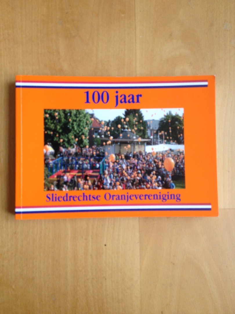 Es van J.A. en Rees van W. - 100 jaar Sliedrechtse Oranjevereniging