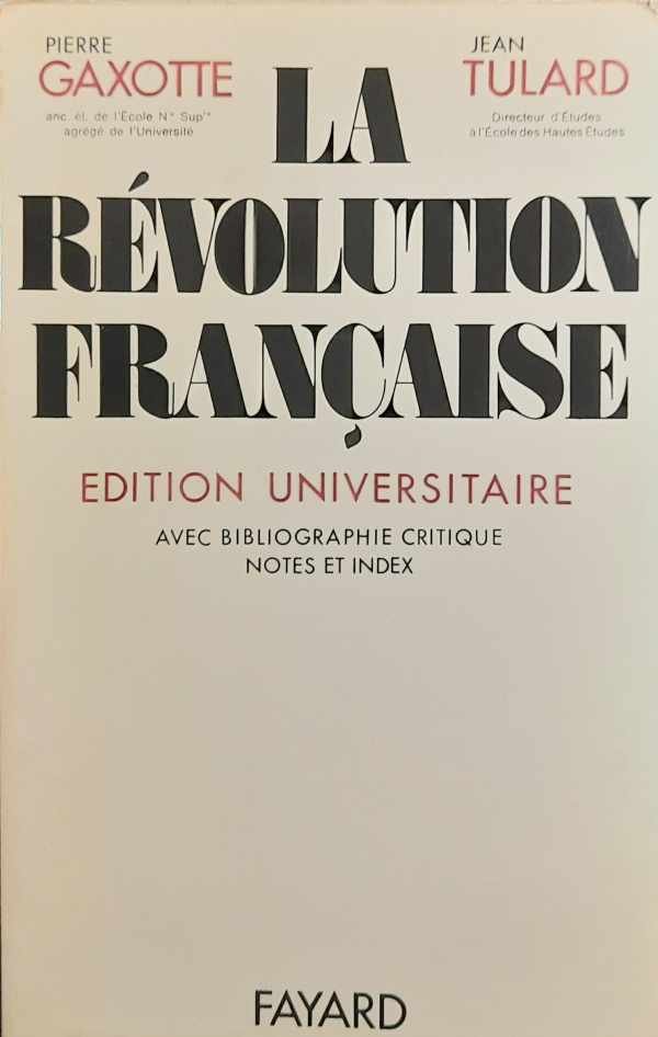 GAXOTTE Pierre, TULARD Jean - La Révolution Française. Edition Universitaire avec bibliographie critique, notes et index