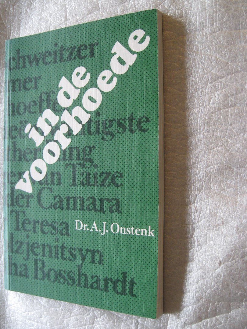 Onstenk, Dr. A.J. - In de voorhoede / Het levensverhaal van vrouwen en mannen die hun Christen-zijn waarmaakten