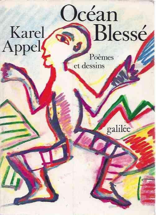 Appel, Karel. - Océan Blessé: Journal Intime, poèmes et desins. Gewonde Oceaan/Wounded Ocean.