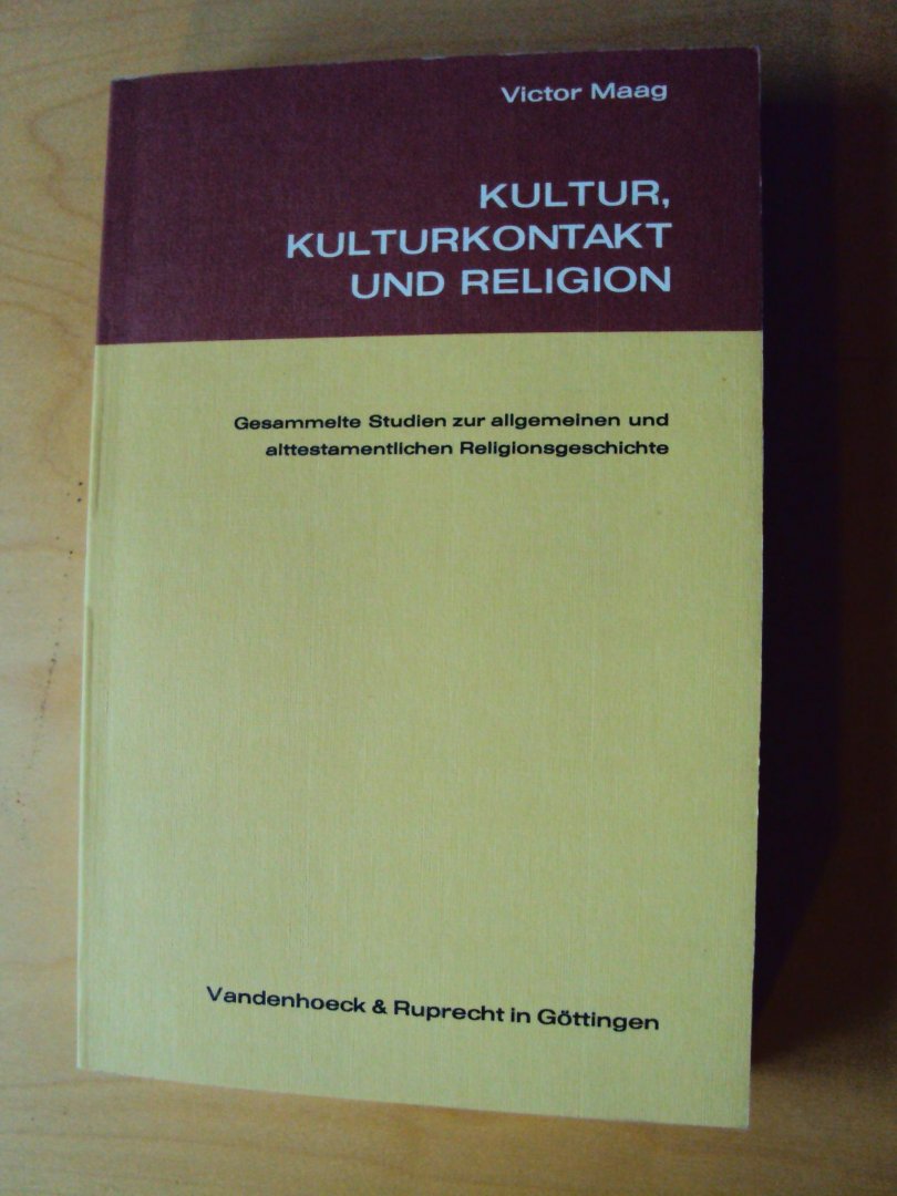 Maag, Victor - Kultur, Kulturkontakt und Religion. Gesammelte Studien zur algemeinen und alttestamentlichen Religionsgeschichte