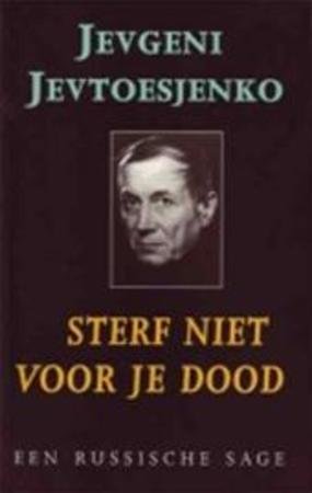 Jevtoesjenko, Jevgeni - Sterf niet voor je dood. een russische sage