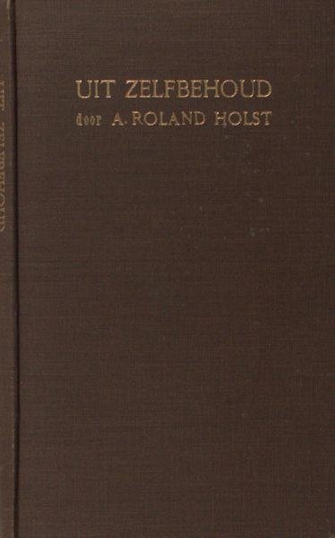 Roland Holst, A. - Uit zelfbehoud.
