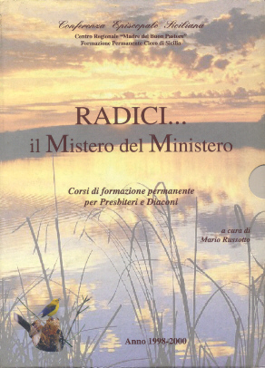 Russotto, Mario - Conferenza Episcopale Siciliana. Volume 1: 1998-2000 (Radici... il Mistero del Ministero). Volume 2: 2000-2001 (Discernimento... per "dire Dio" oggi)