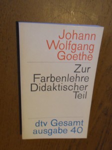 Goethe, Johann Wolfgang - Zur Farbenlehre Didaktischer Teil