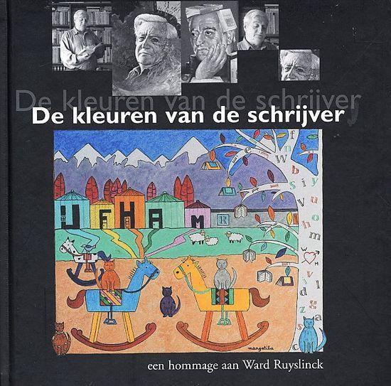 Hollander, Walter De (vormgever) - De kleuren van de schrijver - Hommage aan Ward Ruyslinck