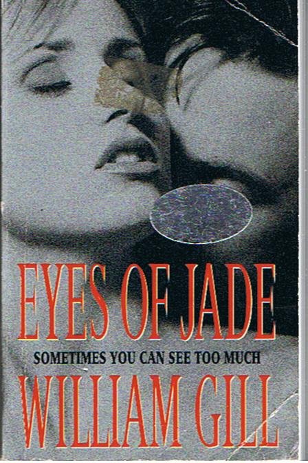 Gill, William - Eyes of jade - sometimes you can see too much