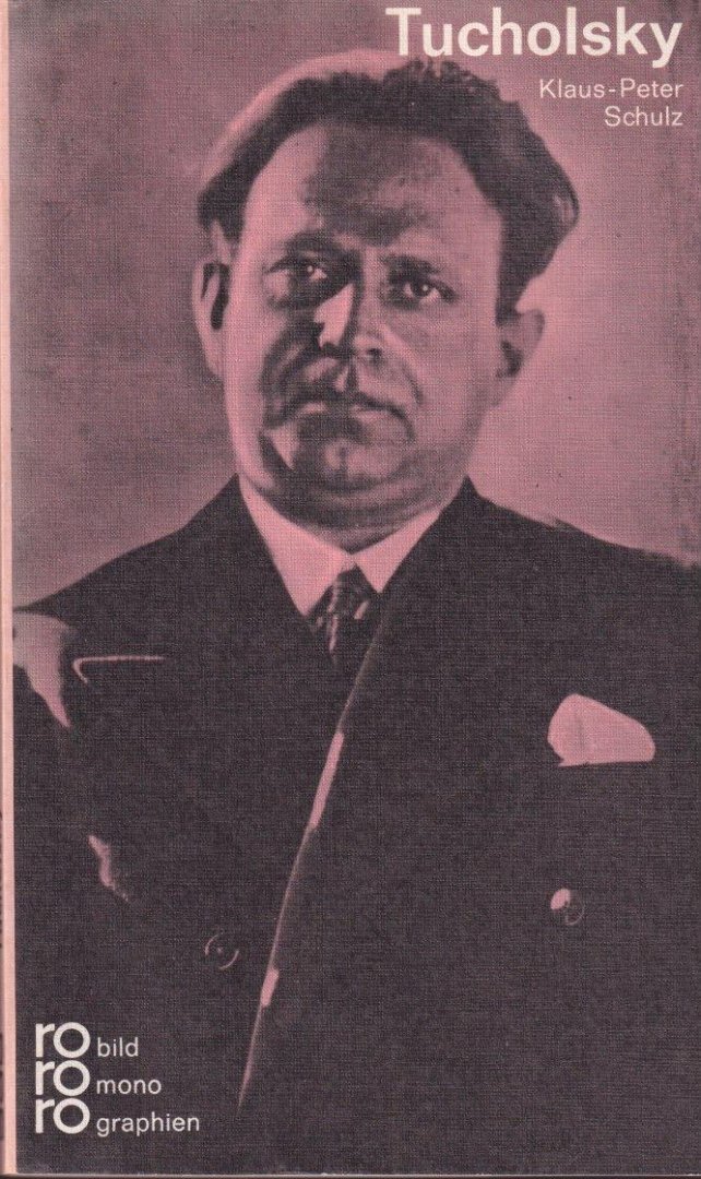Schulz, Klaus-Peter - Kurt Tucholsky
