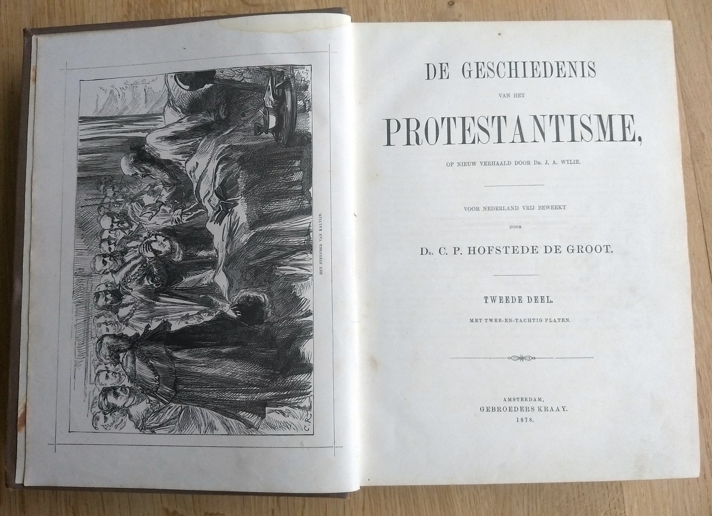 C.P Hofstede de Groot en J.A. Wylie - GESCHIEDENIS VAN HET PROTESTANTISME ( 2 delen) - geïllustreerd - Voor Nederland vrij bewerkt door Dr. C. P. Hofstede de Groot  Geïllustreerd