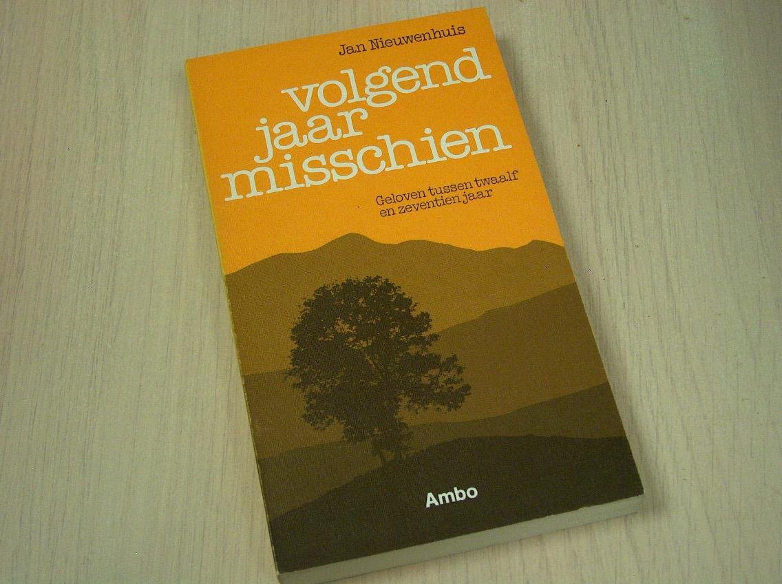 Nieuwenhuis, Jan - Volgend jaar misschien. Geloven tussen twaalf en zeventien jaar. /