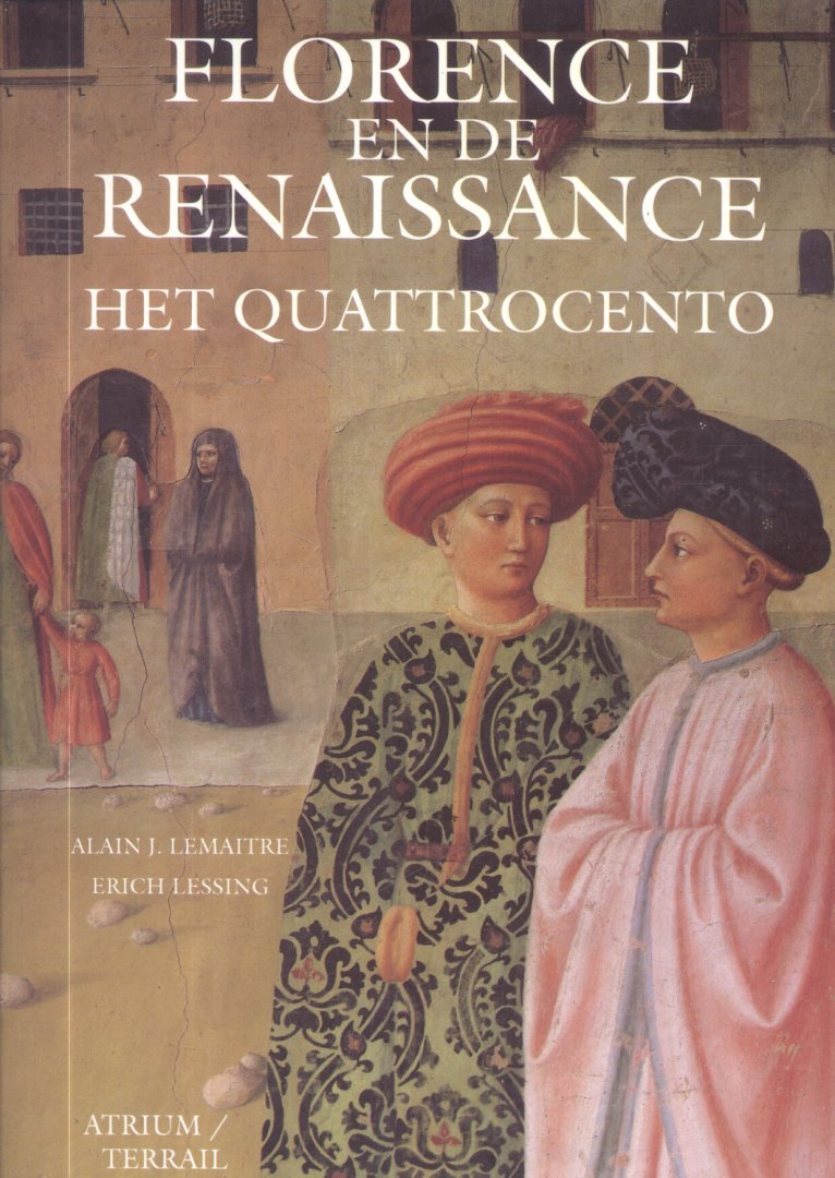 Lemaitre, Alain J. - Florence en de Renaissance (Het Quattrocento)