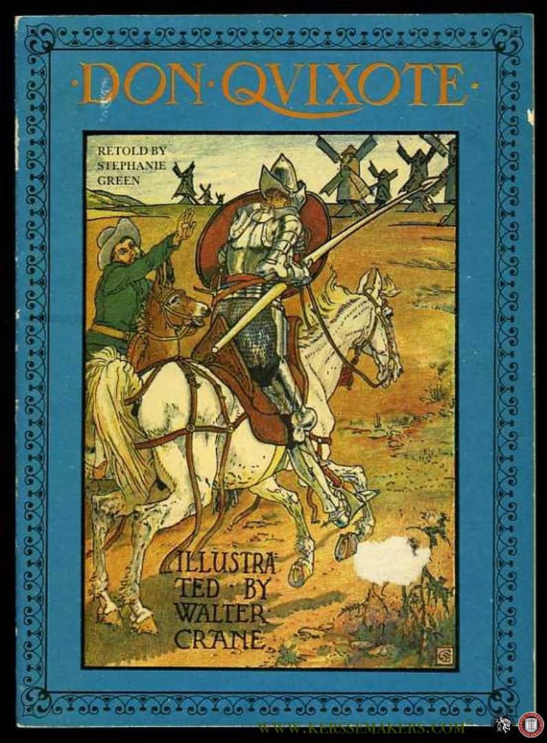 GREEN, Stephanie (retold by) - Don Quixote. Illustrated by Walter Crane (Replica of the Antique Original)
