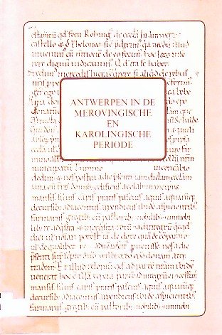 Van den Bergh Paul - Antwerpen in de Merovingische en Karolingische Periode