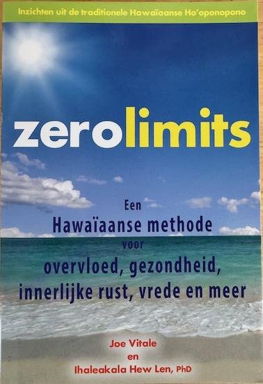 Vitale, Joe / Len, Ihaleakala Hew - ZERO LIMITS. Een Hawaiaanse methode voor overvloed, gezondheid, innerlijke rust, vrede en meer.