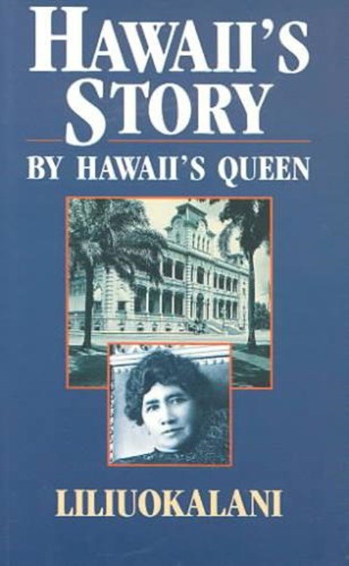 Lilliuokalani - Hawaii's Story by Hawaii's Queen