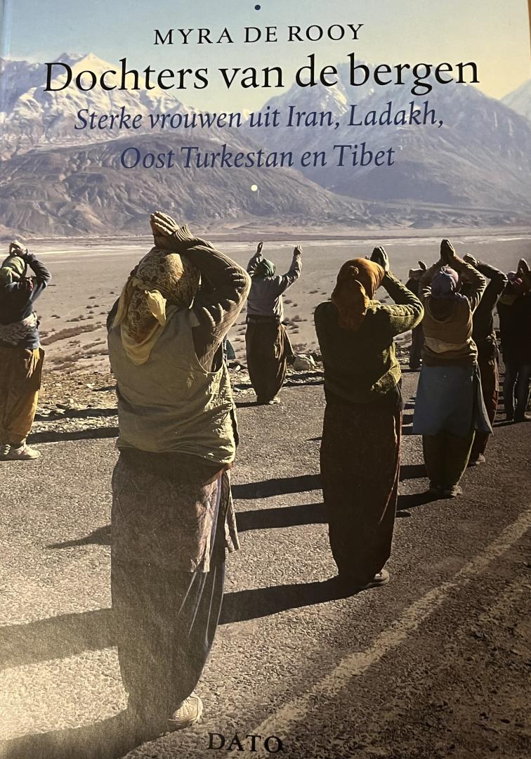 Rooy, Myra de - Dochters van de bergen / sterke vrouwen uit Iran, Ladakh, Oost Turkestan en Tibet