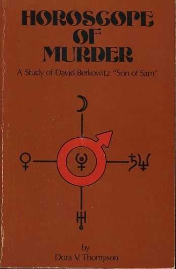 Thompson, Doris V. - Horoscope of Murder. A study of David Berkowitz 'Son of Sam'
