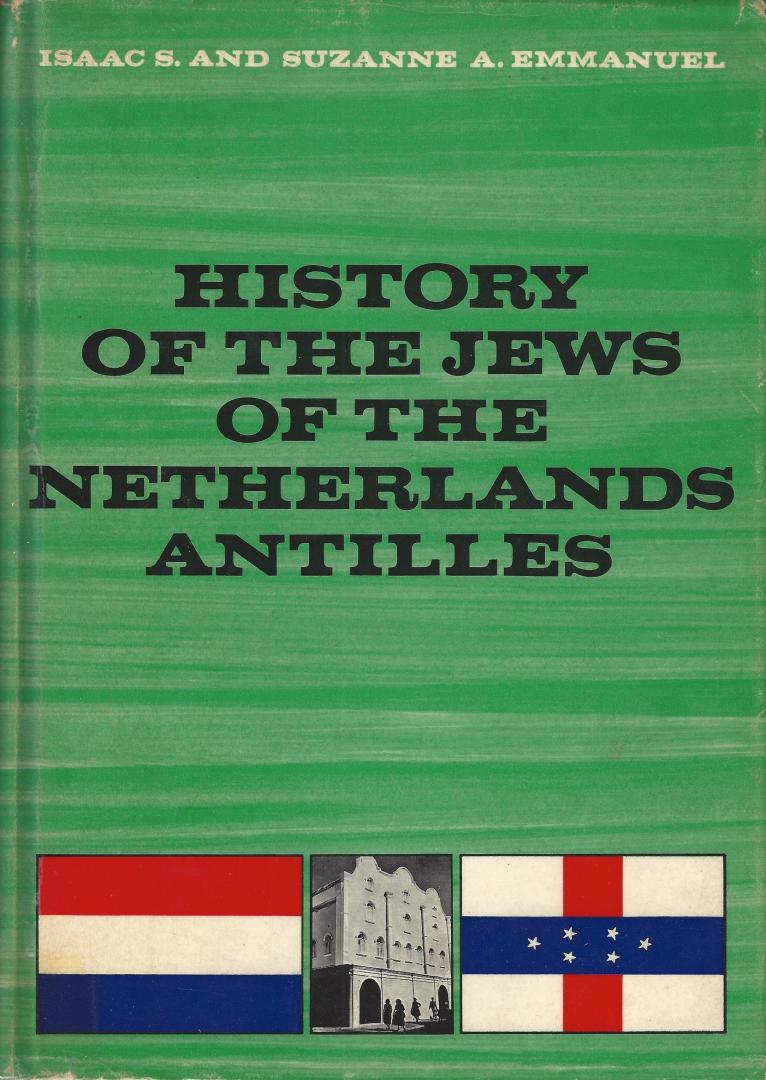 Emmanuel, Isaac S & Suzanne A. Emmanuel - History of the Jews of the Netherlands Antilles (second volume)