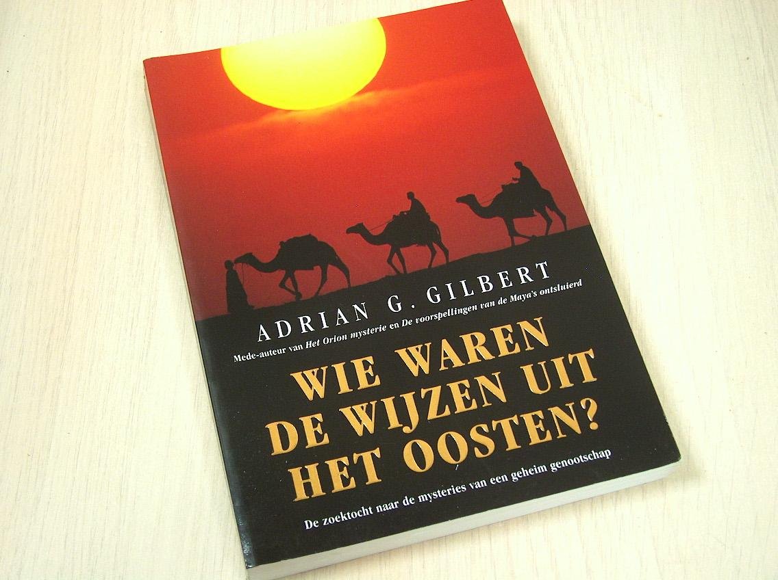 Gilbert, G Adrian - Wie waren de wijzen uit het oosten - De zoektocht naar de mysteries van een geheim genootschap