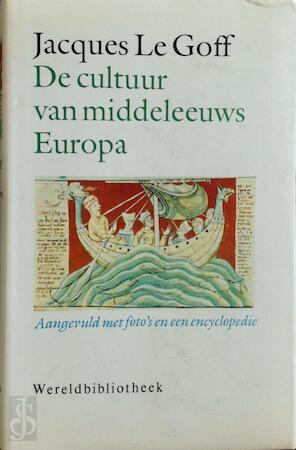 Goff, Jacques Le - De Cultuur van middeleeuws Europa ; aangevuld met foto's en een encyclopedie