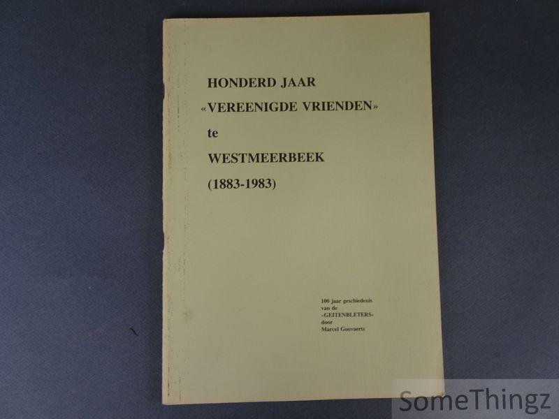 Goovaerts, Marcel. - Honderd jaar 'Vereenigde Vrienden' te Westmeerbeek (1883-1983) : 100 jaar geschiedenis van de "Geitenbleters".