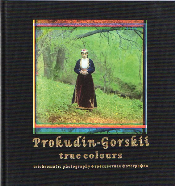 BRAKEL,B. - Prokujin-Gorkij true colours Trichromatische fotografie/trichromatic photography