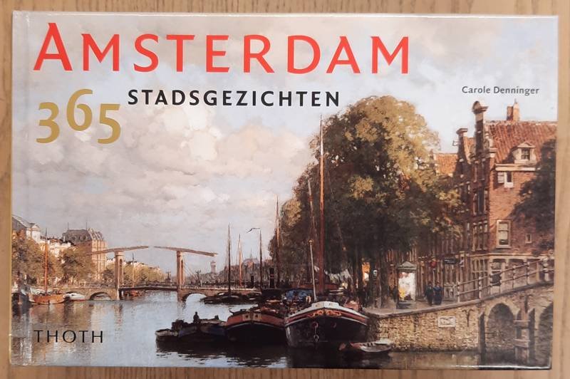 DENNINGER, CAROLE. - Amsterdam, 365 stadsgezichten