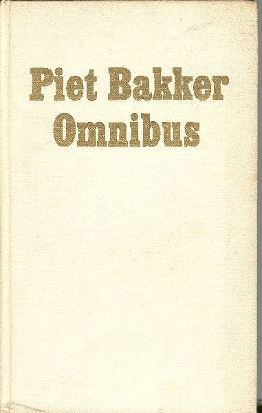 Bakker, Pieter Oege - Omnibus- Bevat: De slag ; Jeugd in de pijp ; Logboek van de gratias