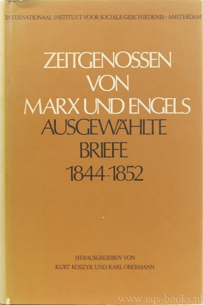 KOSZYK, K., OBERMANN, K., (HRSG.) - Zeitgenossen von Marx und Engels. Ausgewählte Briefe aus den Jahren 1844 bis 1852. Herausgegeben und annotiert.