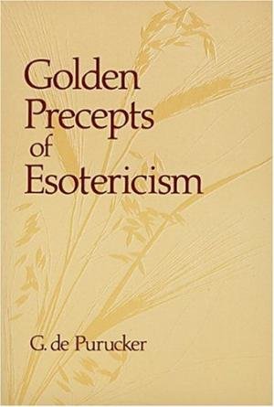 Purucker, G. de - Golden Precepts of Esotericism