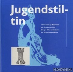Wagner, Eckhard - Jugendstiltin: introductie op Kaysertin aan de hand van de Giorgio Silzercollectie in het Kreismuseum Zons
