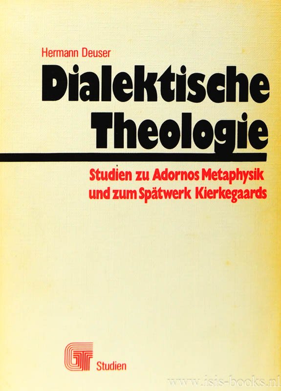 DEUSER, H. - Dialektische Theologie. Studien zu Adornos Metaphysik und zum Spätwerk Kierkegaards.